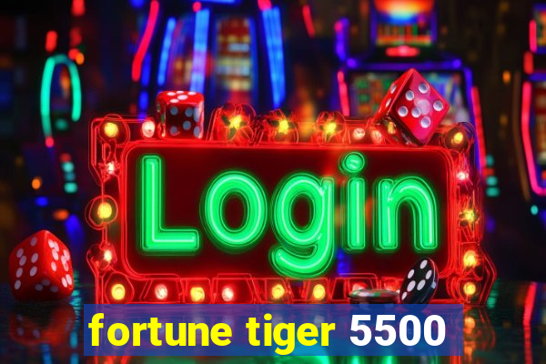 fortune tiger 5500